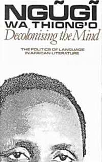 Decolonising the Mind: The Politics of Language in African Literature (Paperback)