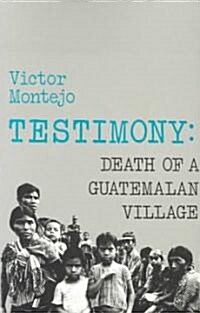 Testimony: Death of a Guatemalan Village (Paperback)
