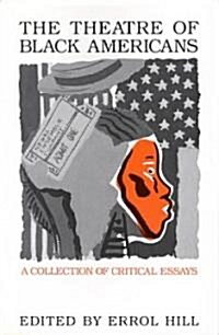 The Theatre of Black Americans: A Collection of Critical Essays (Paperback)