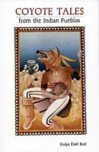 Coyote Tales from the Indian Pueblos (Paperback)