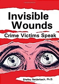 Invisible Wounds: Crime Victims Speak (Paperback)