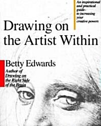 Drawing on the Artist within : An Inspirational and Practical Guide to Increasing Your Creative Powers (Paperback)