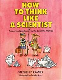 How to Think Like a Scientist: Answering Questions by the Scientific Method (Library Binding)