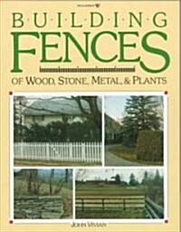 Building Fences of Wood, Stone, Metal, and Plants (Paperback)