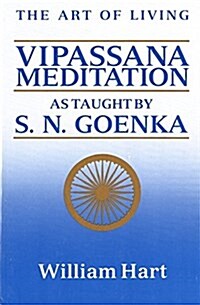 The Art of Living : Vipassana Meditation as Taught by S.N. Goenka (Paperback)