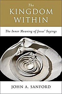 The Kingdom Within: The Inner Meaning of Jesus Sayings (Paperback, Revised)