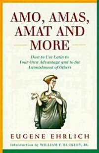 [중고] Amo, Amas, Amat and More: How to Use Latin to Your Own Advantage and to the Astonishment of Others (Paperback)