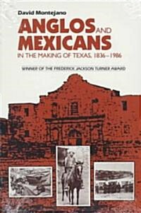 Anglos and Mexicans in the Making of Texas, 1836-1986 (Paperback)