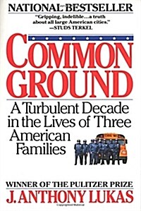 Common Ground: A Turbulent Decade in the Lives of Three American Families (Pulitzer Prize Winner) (Paperback)