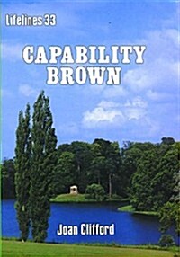 Capability Brown: An Illustrated Life of Lancelot Brown, 1716-1783 (Paperback)