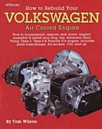 How to Rebuild Your Volkswagen Air-Cooled Engine: How to Troubleshoot, Remove, Tear Down, Inspect, Assemble & Install Your Bug, Bus, Karmann Ghia, Thi (Paperback, Revised)