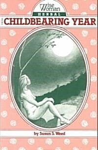 Wise Woman Herbal for the Childbearing Year: Volume 1 (Paperback)