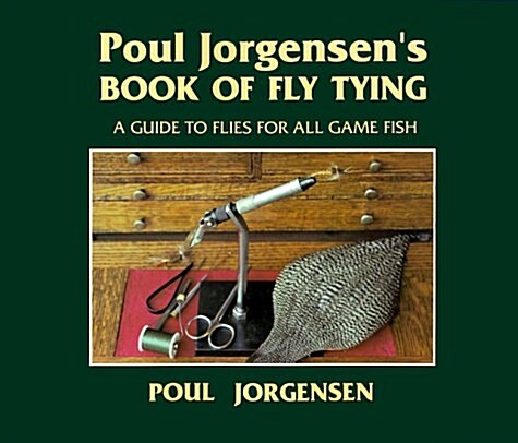 Poul Jorgensens Book of Fly Tying: A Guide to Flies for All Game Fish (Paperback)