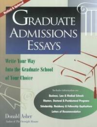 Graduate admissions essays : write your way into the graduate school of your choice Rev. and updated