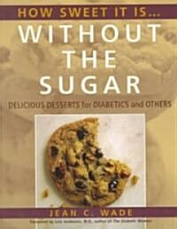 How Sweet It Is...Without the Sugar (Paperback)