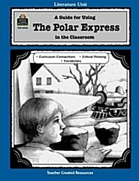 A Guide for Using the Polar Express in the Classroom (Paperback, Teachers Guide)