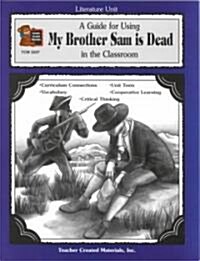 A Guide for Using My Brother Sam Is Dead in the Classroom (Paperback, Teachers Guide)