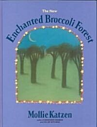 The New Enchanted Broccoli Forest (Hardcover, Revised)