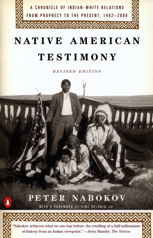 Native American Testimony: A Chronicle of Indian-White Relations from Prophecy to the Present, 1492-2000 (Paperback)