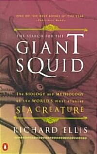 The Search for the Giant Squid: The Biology and Mythology of the Worlds Most Elusive Sea Creature (Paperback)