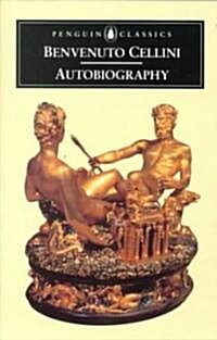 The Autobiography of Benvenuto Cellini (Paperback, Revised)