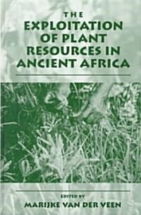 The Exploitation of Plant Resources in Ancient Africa (Hardcover, 1999)