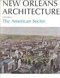 New Orleans Architecture: The American Sector (Paperback)