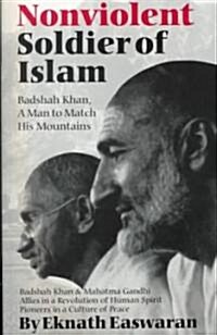 Nonviolent Soldier of Islam: Badshah Khan: A Man to Match His Mountains (Paperback, 2)