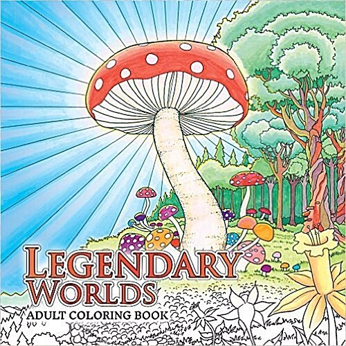 Legendary Worlds: Adult Coloring Book (Paperback, 1st)