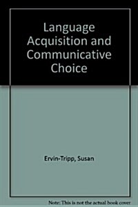 Language Acquisition and Communicative Choice (Hardcover)