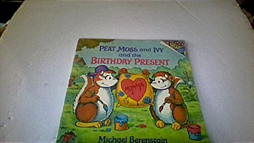 Peat Moss and Ivy and the Birthday Present (Paperback)