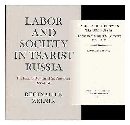 Labor and Society in Tsarist Russia: The Factory Workers of St. Petersburg, 1855-1870 (Hardcover)