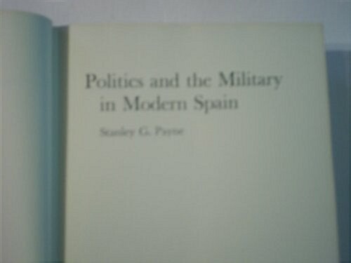 Politics and the Military in Modern Spain (Hardcover)