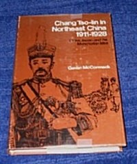 Chang TSO-Lin in Northeast China, 1911-1928: China, Japan, and the Manchurian Idea (Hardcover)