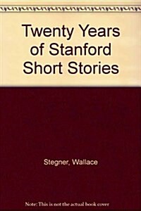 Twenty Years of Stanford Short Stories (Hardcover)