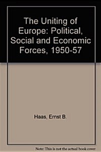 The Uniting of Europe: Political, Social, & Economic Forces, 1950-1957 (Hardcover, 2, Revised)