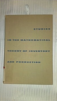Studies in the Mathematical Theory of Inventory & Production (Hardcover)