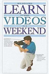 Learn to Make Videos in a Weekend (Hardcover)