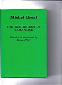 The Beginnings of Semantics: Essays, Lectures, and Reviews (Hardcover)
