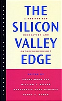 The Silicon Valley Edge: A Habitat for Innovation and Entrepreneurship (Hardcover)