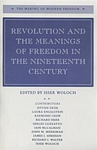 Revolution and the Meanings of Freedom in the Nineteenth Century (Paperback)