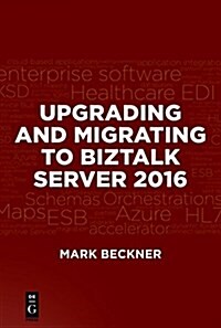 Upgrading and Migrating to Biztalk Server 2016 (Paperback)