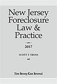 New Jersey Foreclosure Law & Practice 2017 (Paperback)