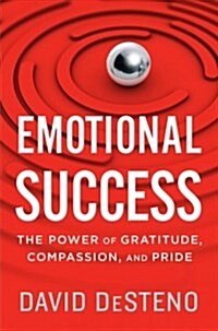 Emotional Success: The Power of Gratitude, Compassion, and Pride (Hardcover)