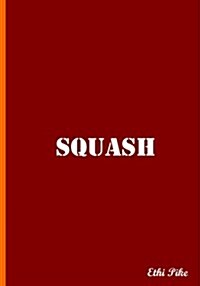 Squash - Notebook / Extended Lines / Soft Matte Cover: An Ethi Pike Collectible Journal: Sports (Paperback)