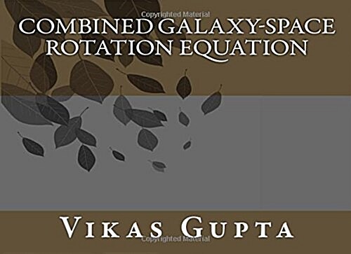 Combined Galaxy-space Rotation Equation (Paperback)