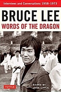 Bruce Lee Words of the Dragon: Interviews and Conversations 1958-1973 (Paperback) 표지