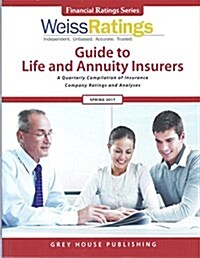 Weiss Ratings Guide to Life & Annuity Insurers, Spring 2017: 0 (Paperback)