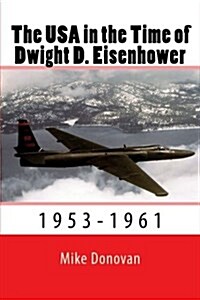 The USA in the Time of Dwight D. Eisenhower: 1953-1961 (Paperback)