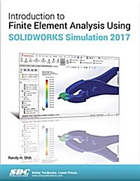 Introduction to Finite Element Analysis Using Solidworks Simulation 2017 (Paperback)